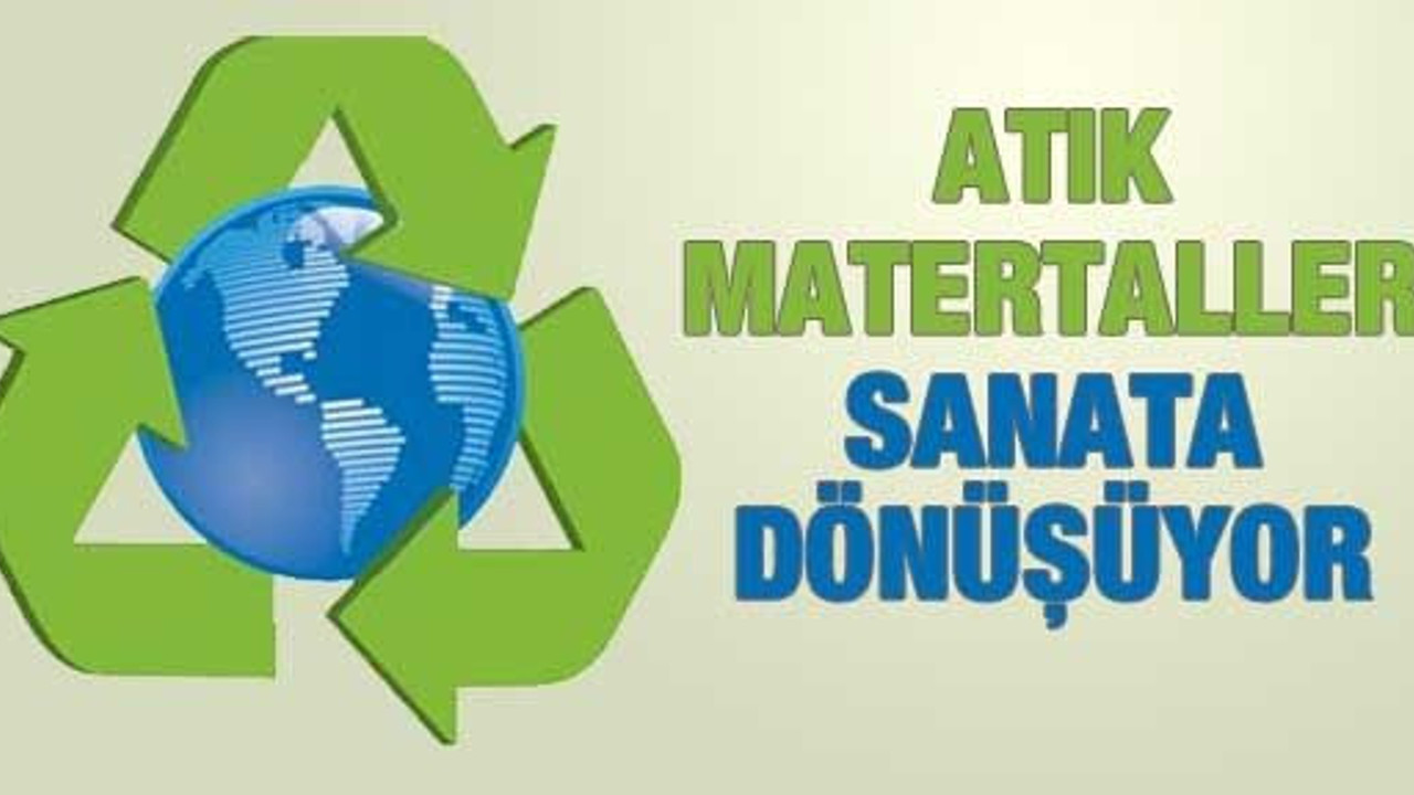 Atık materyaller sanata dönüşüyor
