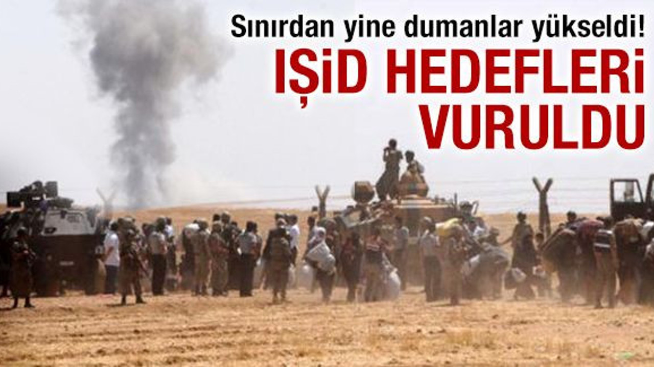 Sınırdan yine dumanlar yükseldi! IŞİD hedefleri vuruldu