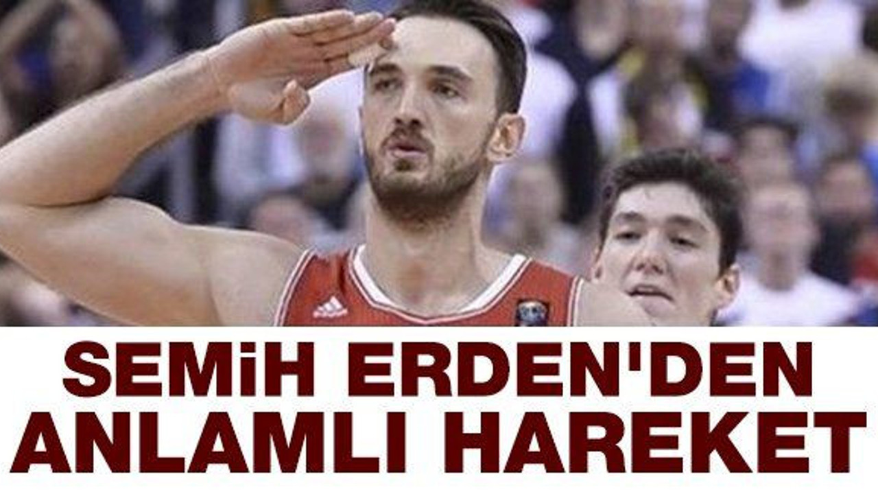 Semih Erden'den anlamlı hareket