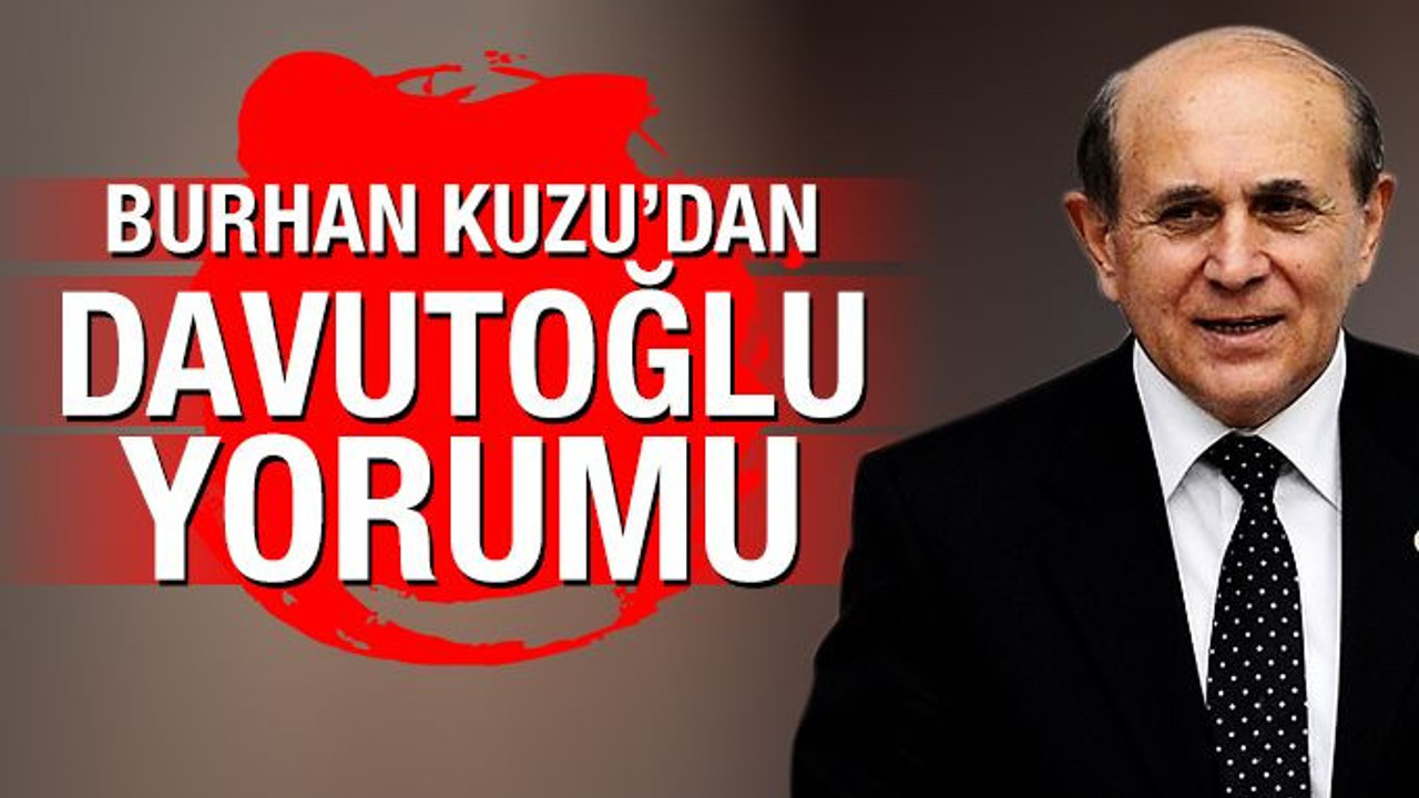 Burhan Kuzu’dan Davutoğlu yorumu