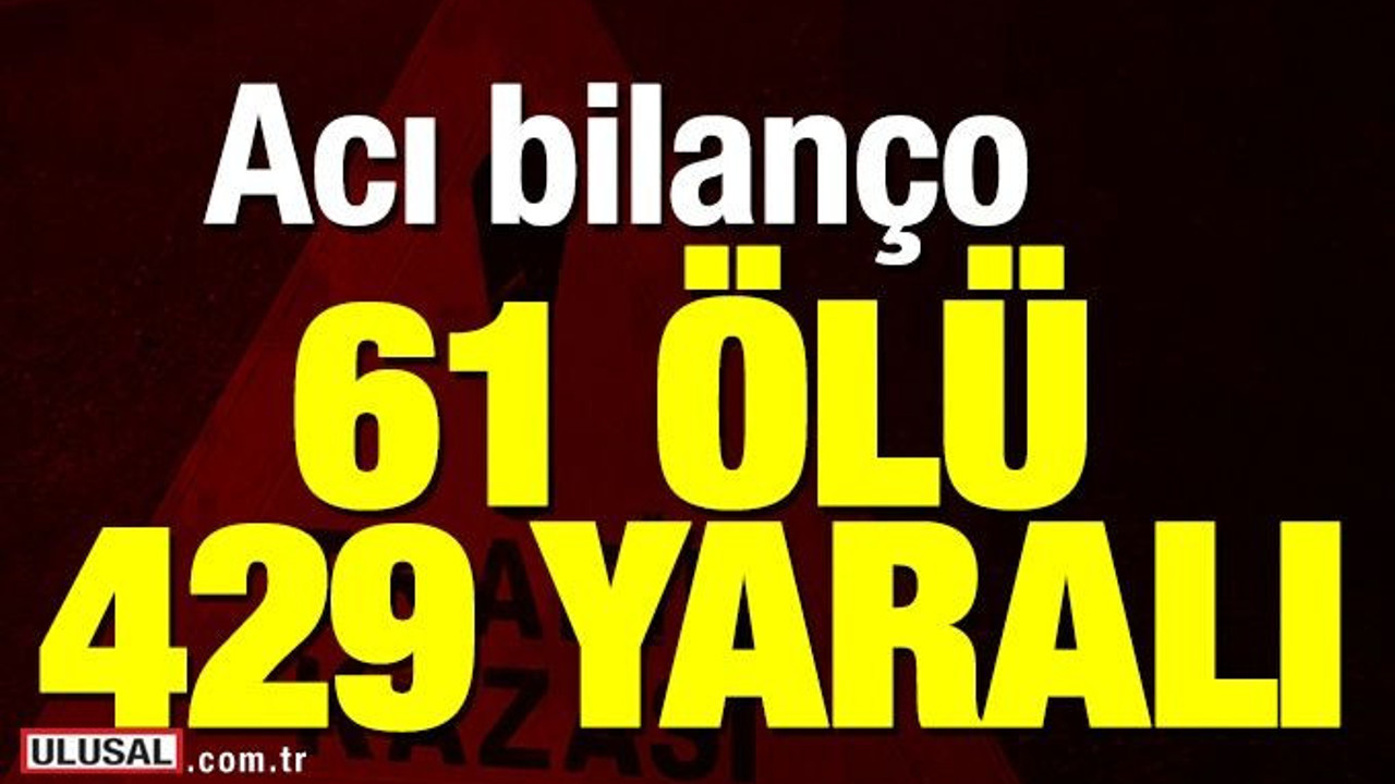 Bayram tatilinin kaza bilançosu: 61 ölü, 429 yaralı