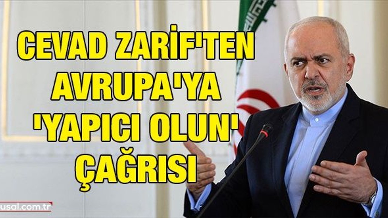 Cevad Zarif'ten Avrupa'ya 'yapıcı olun' çağrısıa