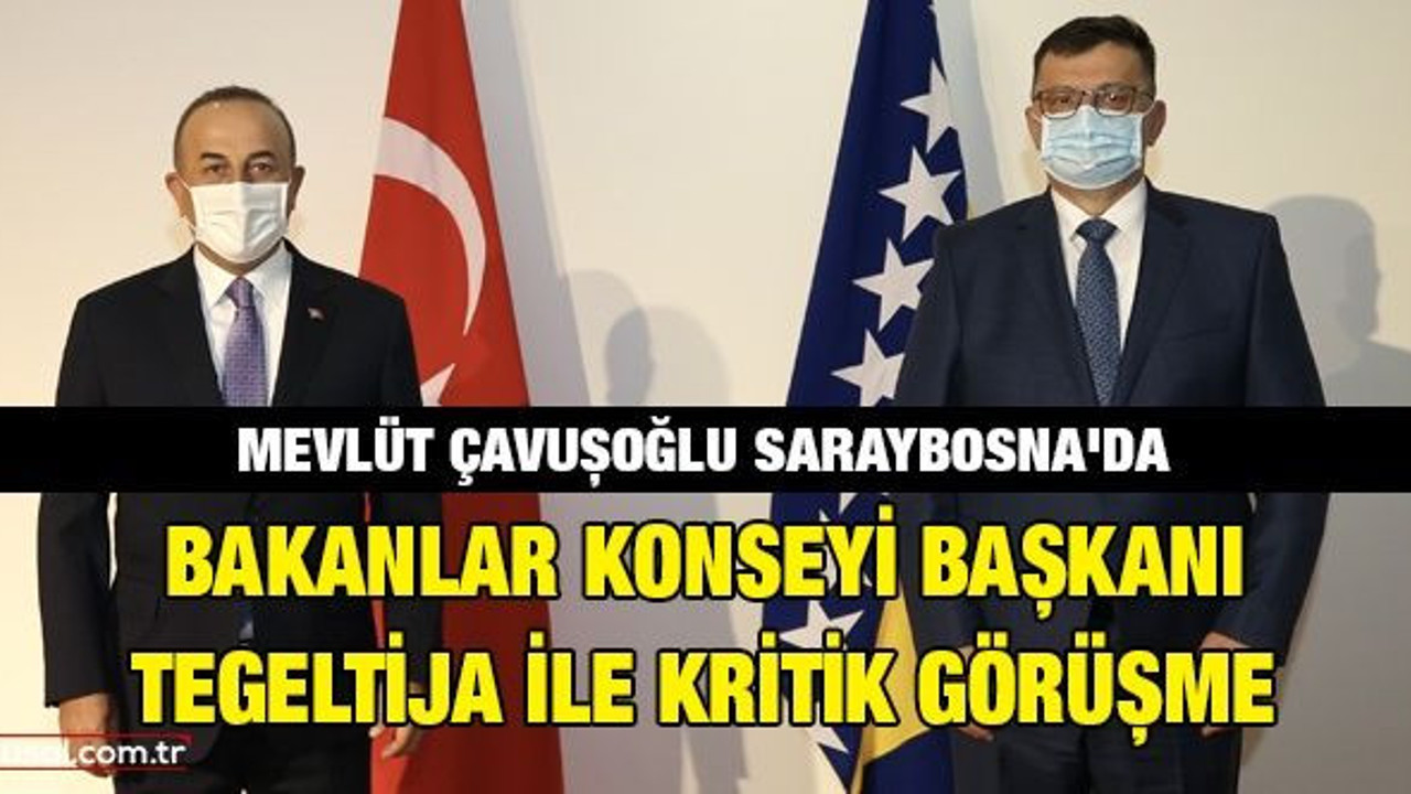 Mevlüt Çavuşoğlu ile Bosna Hersek Bakanlar Konseyi Başkanı Tegeltija arasında kritik görüşme