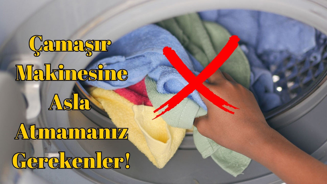 Çamaşır makinesinin ömrünü kısaltıyor! Çamaşır makinesinde asla yıkanmayacaklar