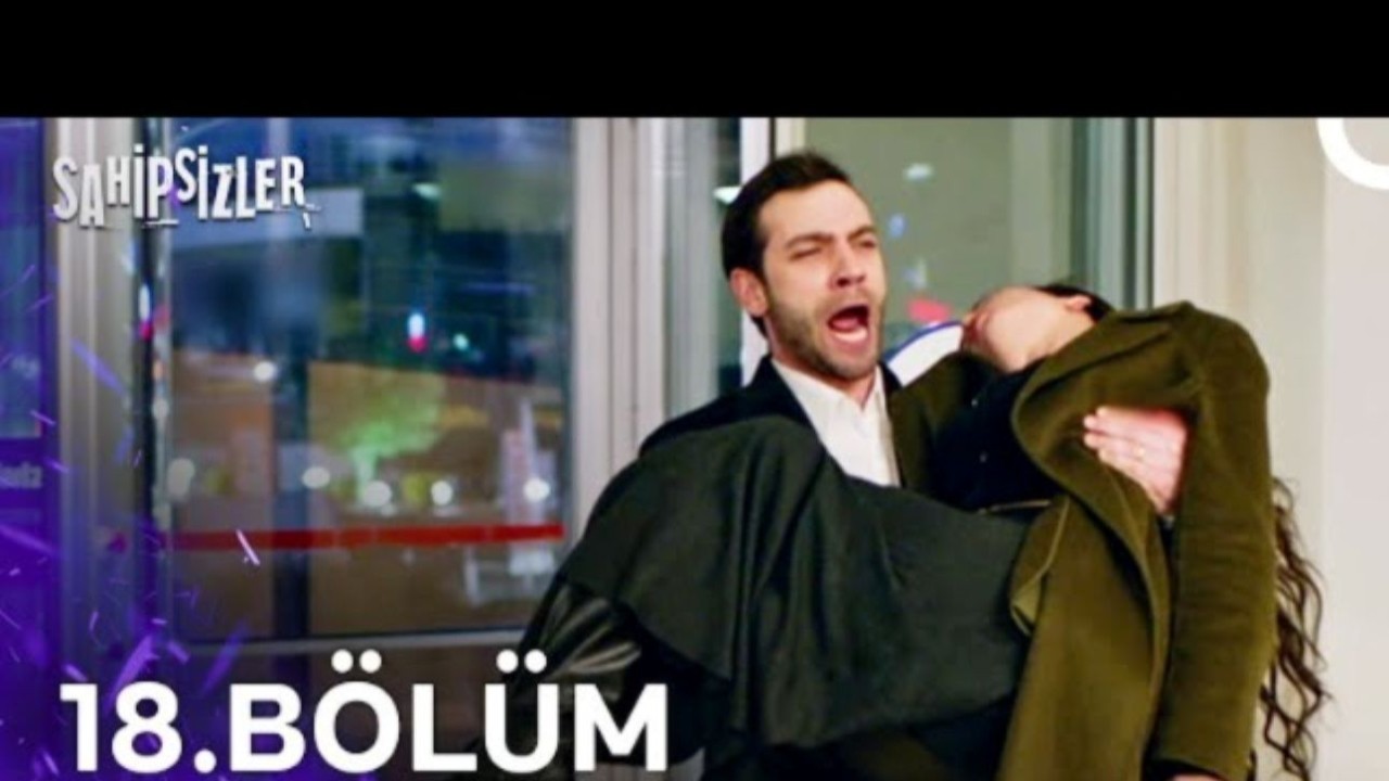 Sahipsizler 18.Bölüm canlı ve reklamsız izle: Sahipsizler 14.bölüm canlı izle
