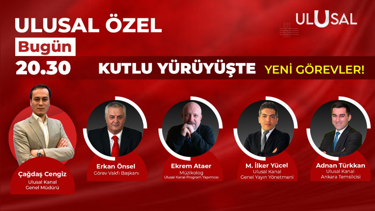 Ulusal Kanal'da bu akşam: Kutlu Yürüyüşte Yeni Görevler!