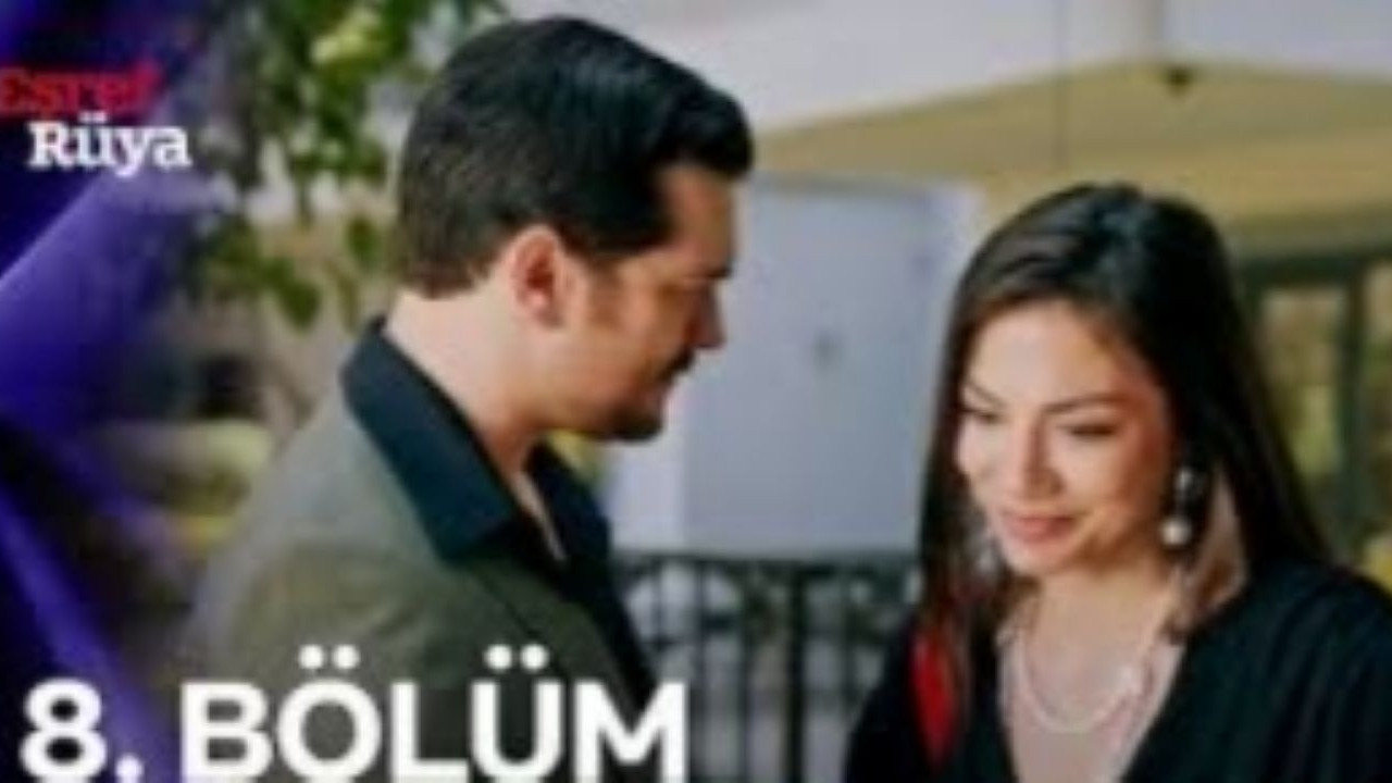 Eşref Rüya 8.bölüm canlı ve kesintisiz izle: Eşref Rüya son bölüm izle