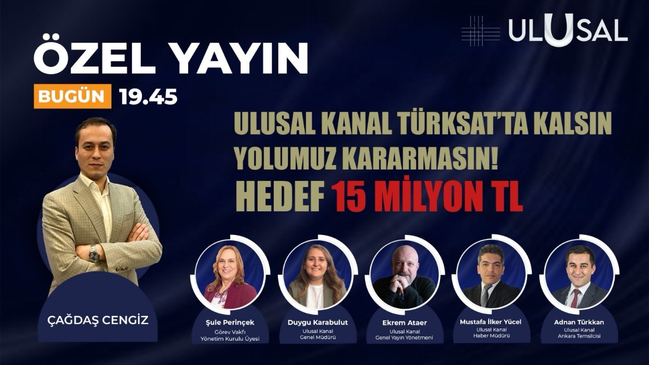 Ulusal Kanal’dan özel yayın: “TÜRKSAT’ta kalalım, yolumuz kararmasın!”
