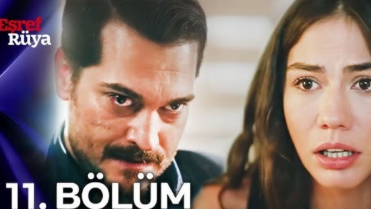 Eşref Rüya 11.bölüm canlı ve kesintisiz izle: Eşref Rüya son bölüm izle