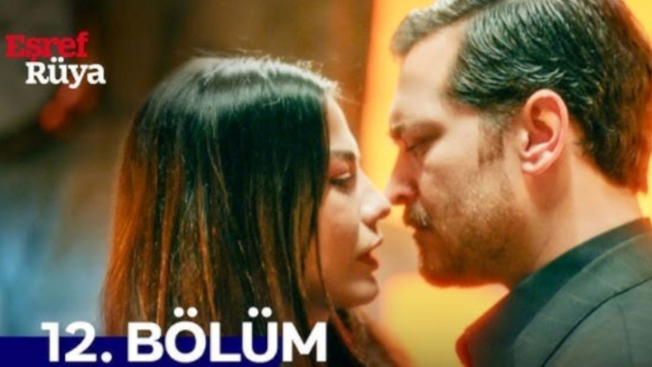 Eşref Rüya 12.bölüm canlı ve kesintisiz izle: Eşref Rüya son bölüm izle