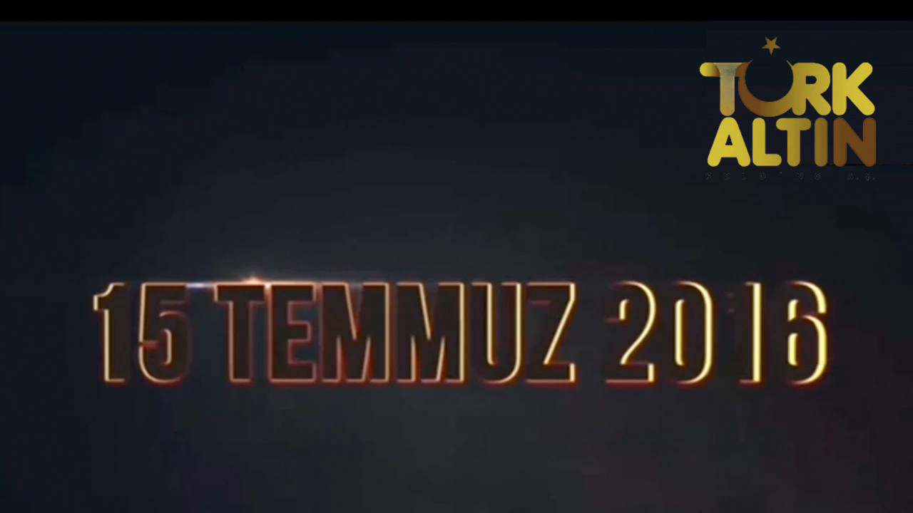 Türk Altın Holding A.Ş.’den 15 Temmuz’a anlamlı video mesaj