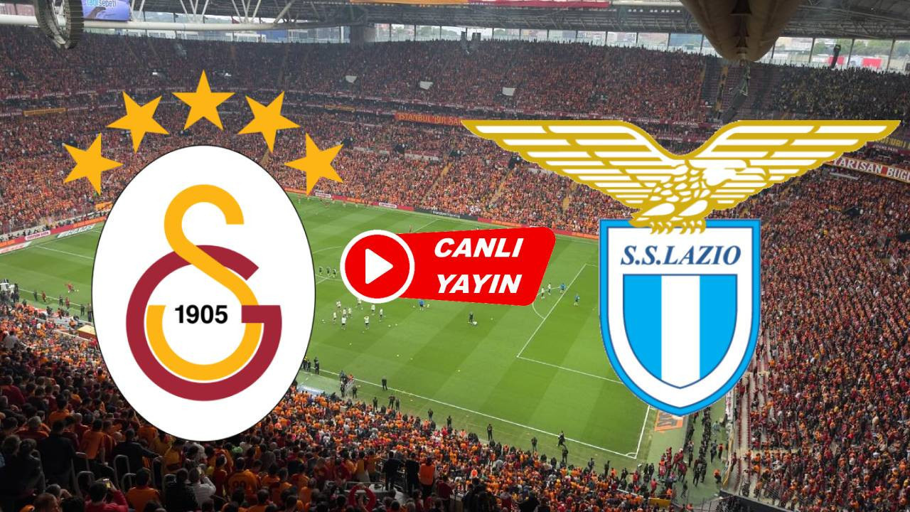 Galatasaray - Lazio maçı canlı izle! Saat kaçta, hangi kanalda? Canlı maç yayını