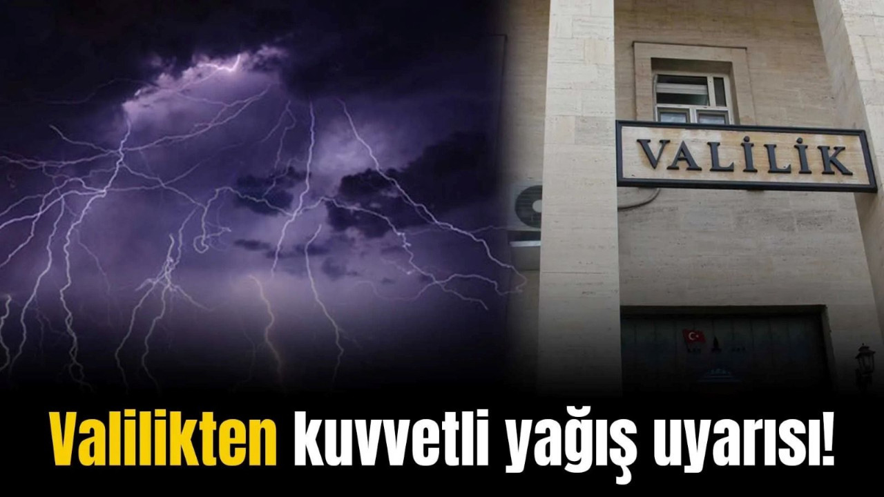 Valilik uyardı: Şiddetli sağanak geliyor!