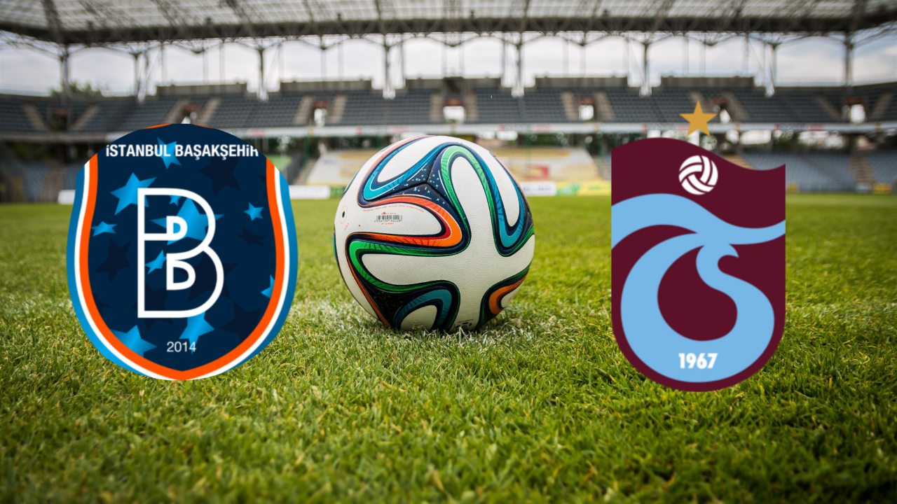 Başakşehir - Trabzonspor maçı ne zaman, saat kaçta, hangi kanalda? İlk 11'ler belli oldu!
