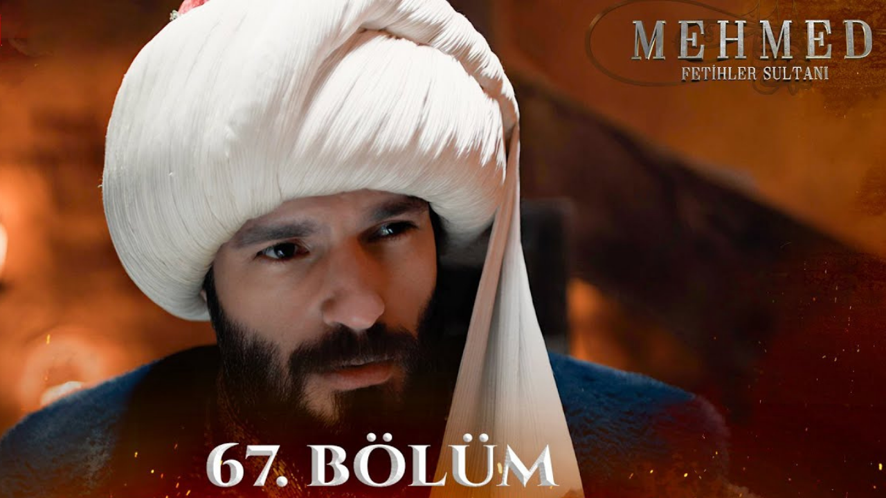 Mehmed: Fetihler Sultanı 67. bölüm canlı ve reklamsız izle: Mehmed: Fetihler Sultanı son bölüm izle