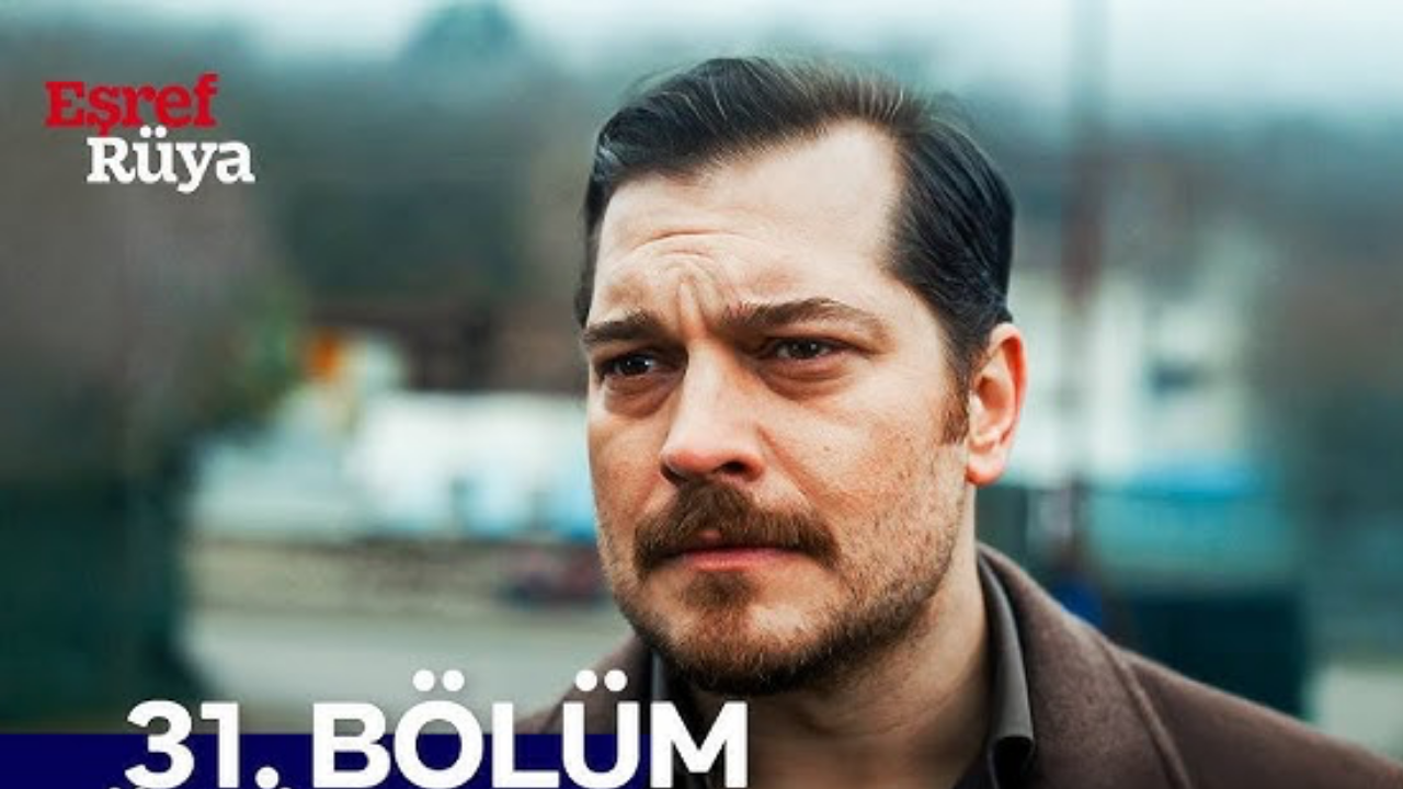 Eşref Rüya 31 bölüm tek parça full izle