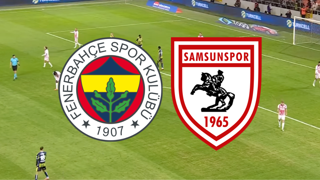 🔴 Fenerbahçe – Samsunspor canlı izle! Fenerbahçe – Samsunspor maçı hangi kanalda, saat kaçta?