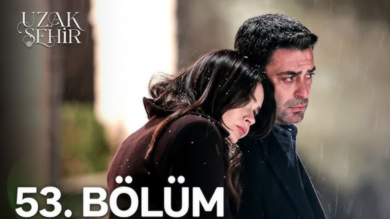 Uzak Şehir 53 bölüm tek parca full izle