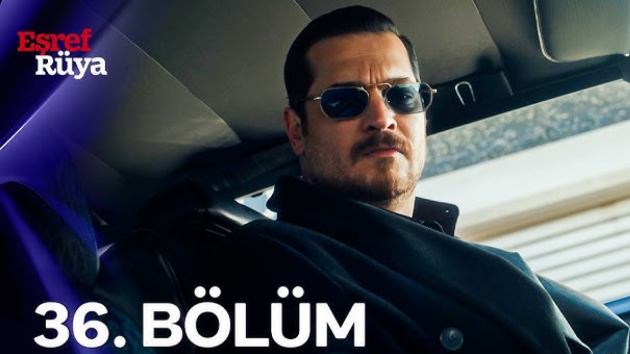 Eşref Rüya 36 bölüm tek parca full izle