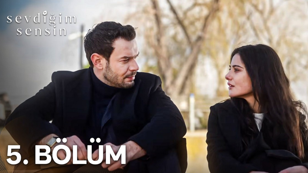 Sevdiğim Sensin 5 bölüm izle STAR TV | Sevdiğim Sensin son bölüm tek parça izle