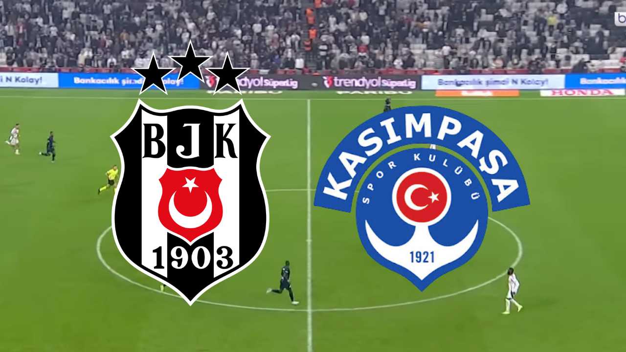 🔴 Beşiktaş – Kasımpaşa canlı izle! Beşiktaş – Kasımpaşa maçı hangi kanalda, saat kaçta?