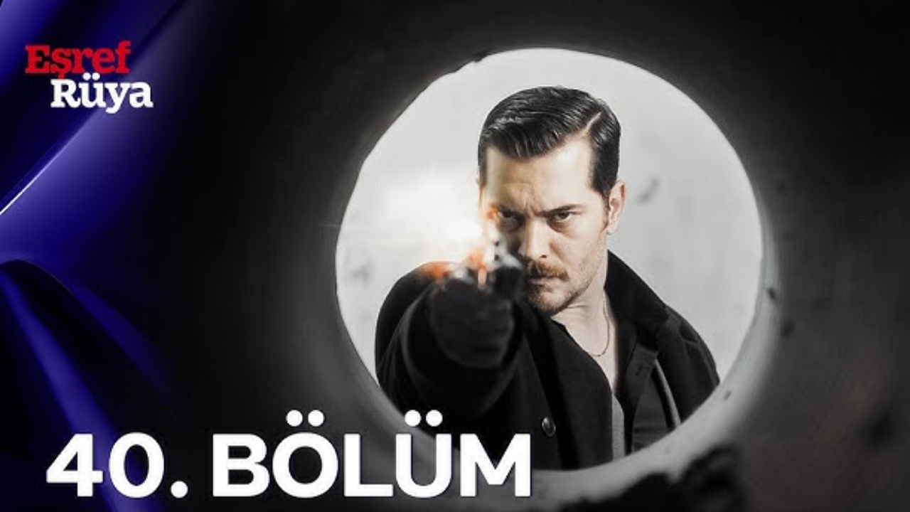 Eşref Rüya 40 bölüm tek parca full izle