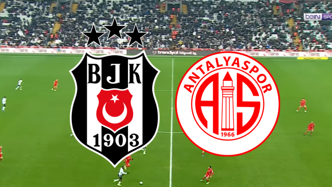 🔴 Beşiktaş - Antalyaspor canlı izle! Beşiktaş - Antalyaspor maçı hangi kanalda, saat kaçta?