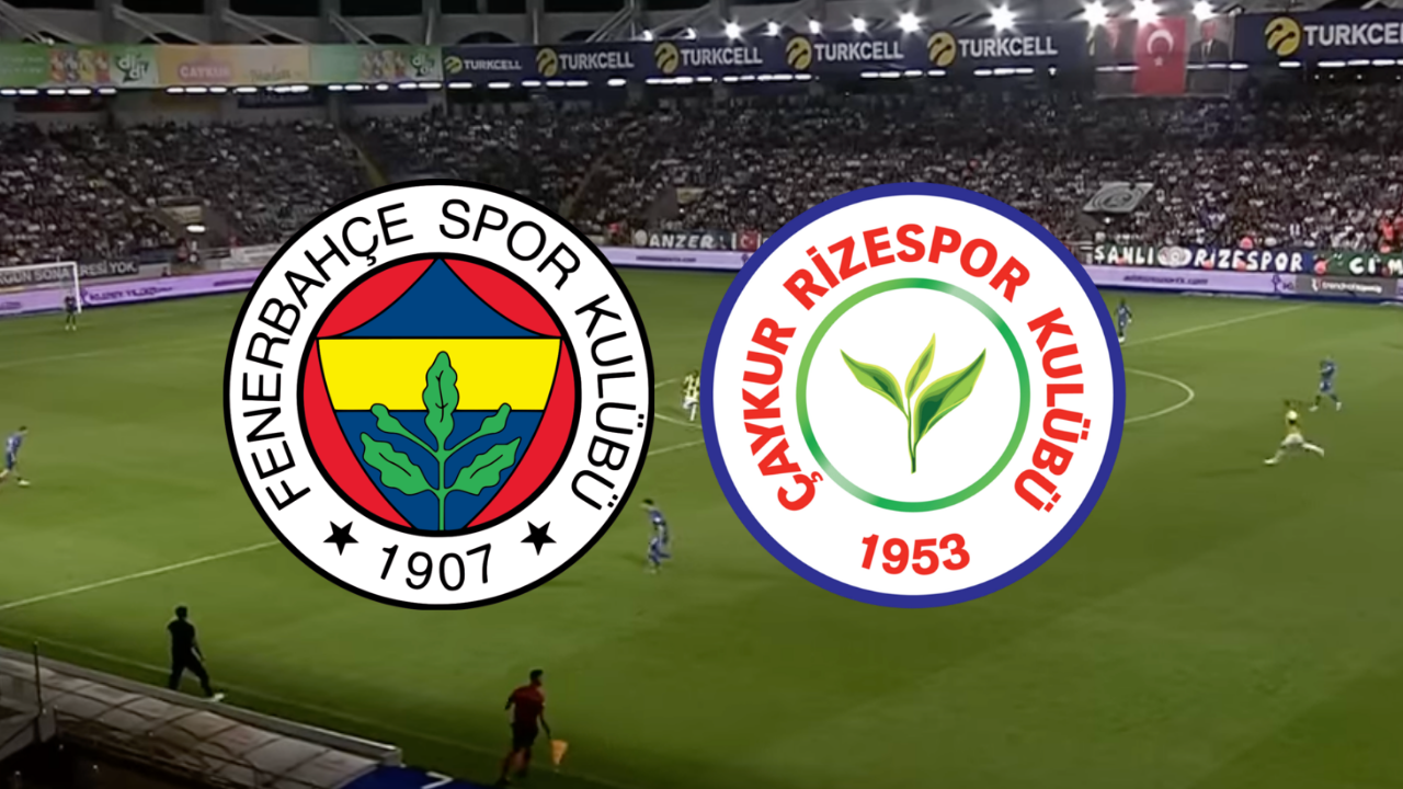 🔴 Fenerbahçe - Çaykur Rizespor canlı izle! Fenerbahçe - Çaykur Rizespor maçı hangi kanalda, saat kaçta?