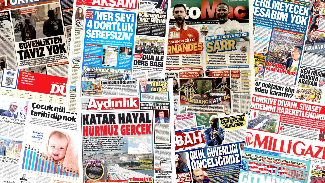 Gazete manşetleri 21 Nisan Salı