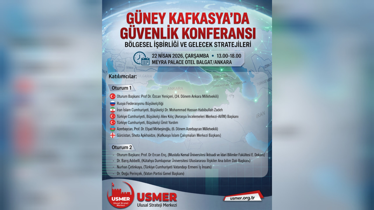 Ulusal Strateji Merkezi Güney Kafkasya'da Güvenlik konferansı düzenliyor!