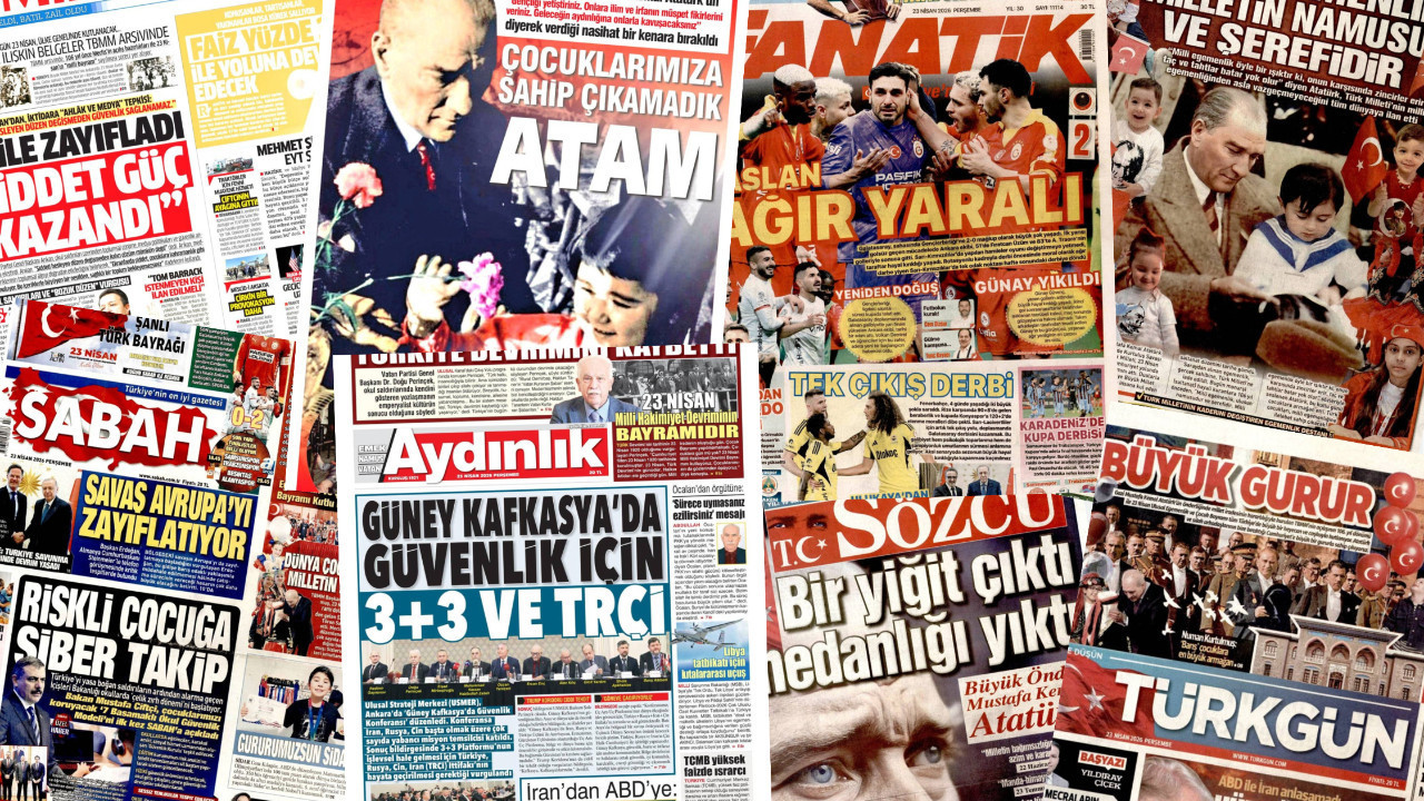 Gazete manşetleri 23 Nisan Perşembe