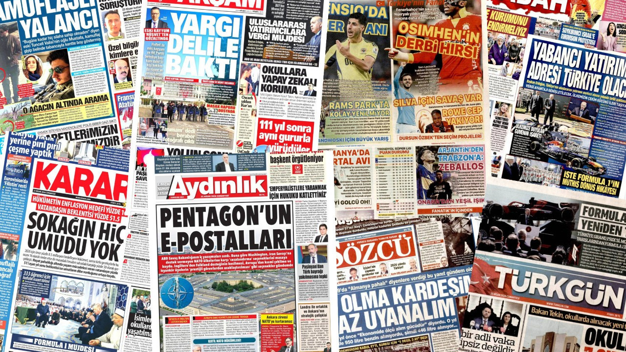 Gazete manşetleri 25 Nisan Cumartesi