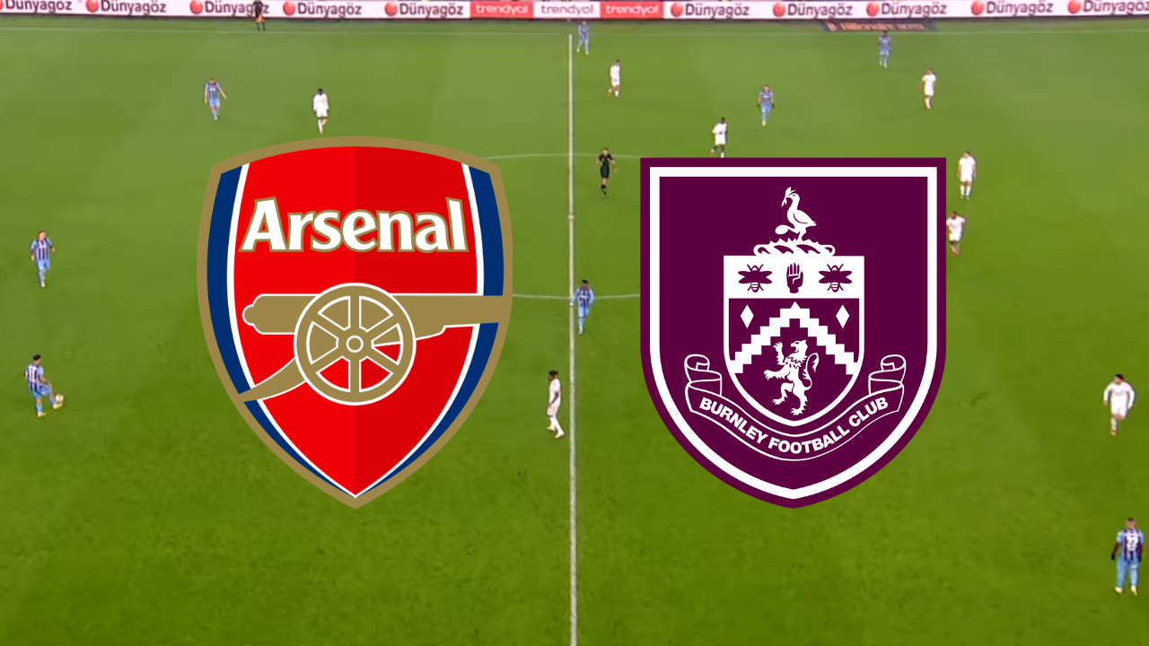 Arsenal Burnley CANLI İZLE! Arsenal - Burnley maçı nereden izlenir, hangi kanalda?