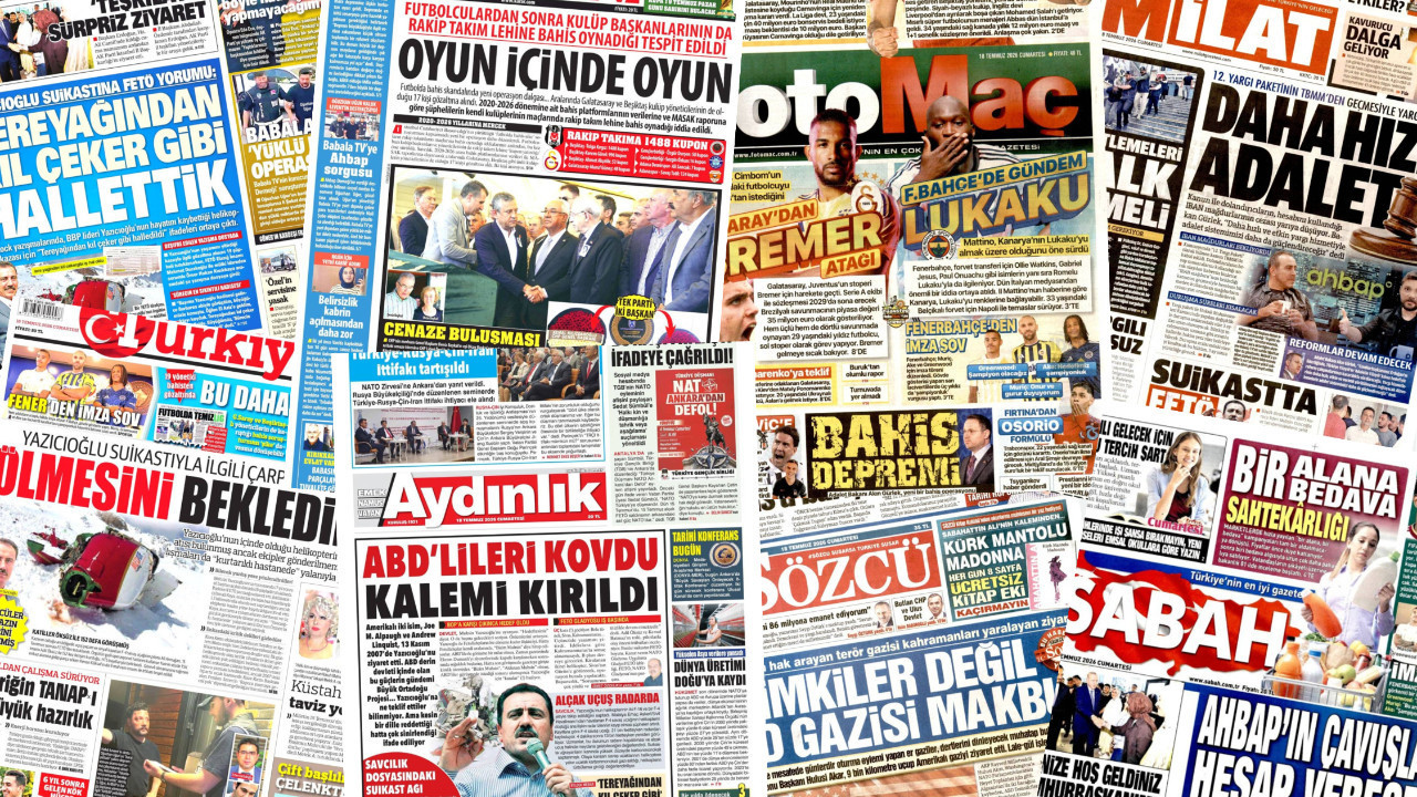 Gazete manşetleri 18 Temmuz Cumartesi