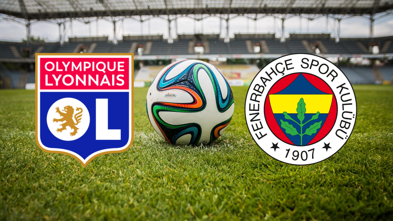 CANLI İZLE: Lyon-Fenerbahçe maçı ne zaman, saat kaçta, hangi kanalda?