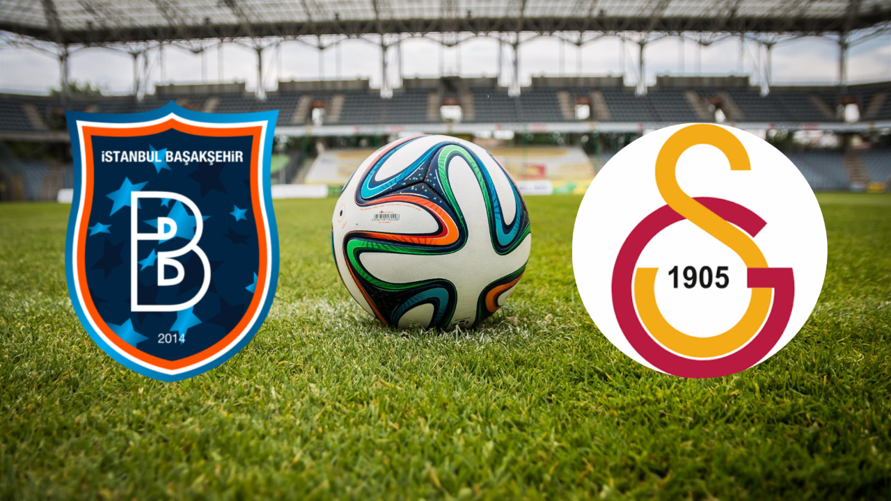 Başakşehir-Galatasaray ne zaman, saat kaçta, hangi kanalda? İşte ilk 11'ler