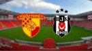 Göztepe - Beşiktaş maçı hangi kanalda? Göztepe - Beşiktaş maçı canlı izle