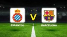 Espanyol - Barcelona derbisi hangi kanalda? Espanyol - Barcelona maçı canlı izle!