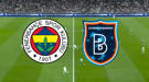 🔴 Fenerbahçe – Başakşehir canlı izle!