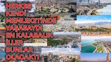 Herkes kendi memleketinde yaşasaydı en kalabalık iller bunlar olacaktı
