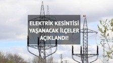 Elektrik kesintisi 9 saat sürecek: 24 Mayıs elektrik kesintileri
