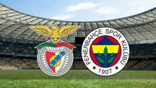 CANLI İZLE Fenerbahçe-Benfica maçı nereden izlenir? Maç özeti