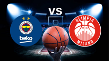 Dev maç başlıyor! Fenerbahçe Beko - Olimpia Milano karşılaşması saat kaçta, hangi kanalda?