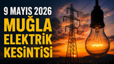 Muğla Elektrik Kesintisi 9 Mayıs: Muğla elektrikler ne zaman gelecek?