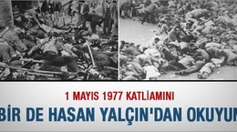 1 Mayıs 1977 katliamını bir de Hasan Yalçın'dan okuyun