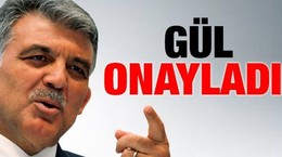 Gül, onayladı