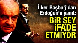 Başbuğ'dan Erdoğan'a yanıt