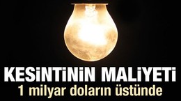 Elektrik kesintisinin maliyeti 1 milyar doların üstünde