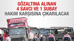 MİT TIR'ları soruşturmasında gözaltına alınan 4 savcı ve 1 subay hakim karşısına çıkarılacak