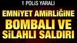 Emniyet amirliğine bombalı ve silahlı saldırı: 1 polis yaralı